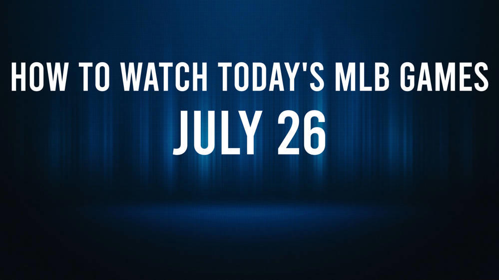 How to Watch MLB Baseball on Friday, July 26: TV Channel, Live